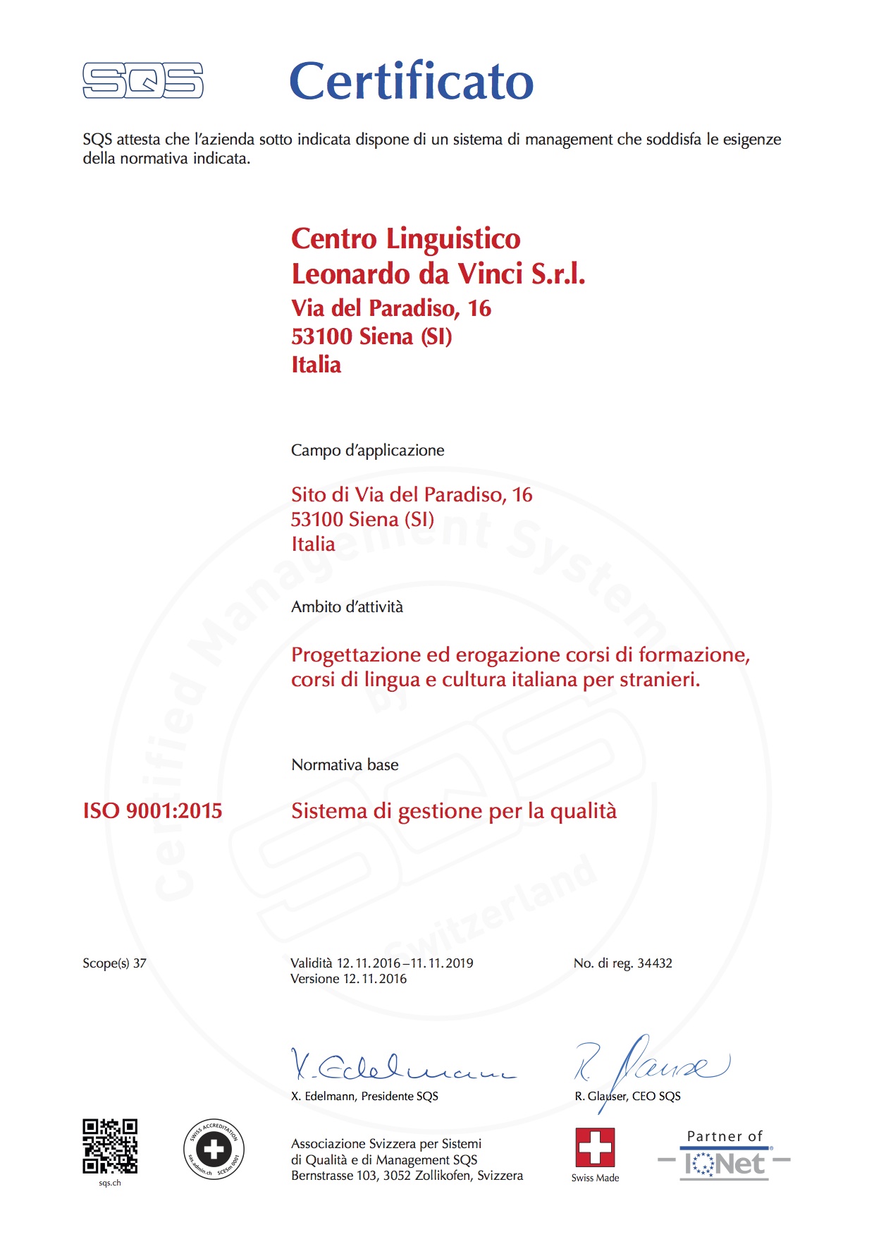 Notre école italienne à Sienne est certifiée conforme à la norme ISO 9001: 2015, la norme internationalement reconnue pour les systèmes de gestion de la qualité